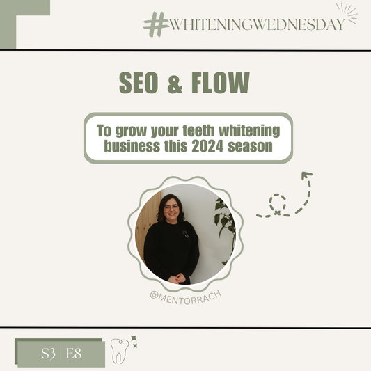 Whitening Wednesday | Season 3, Episode 8- SEO & Flow (Grow Your Teeth Whitening Business From All Angles)