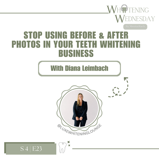 🎙️ Season 4, Episode 23 — Stop Using Before & After Photos In Your Teeth Whitening Business