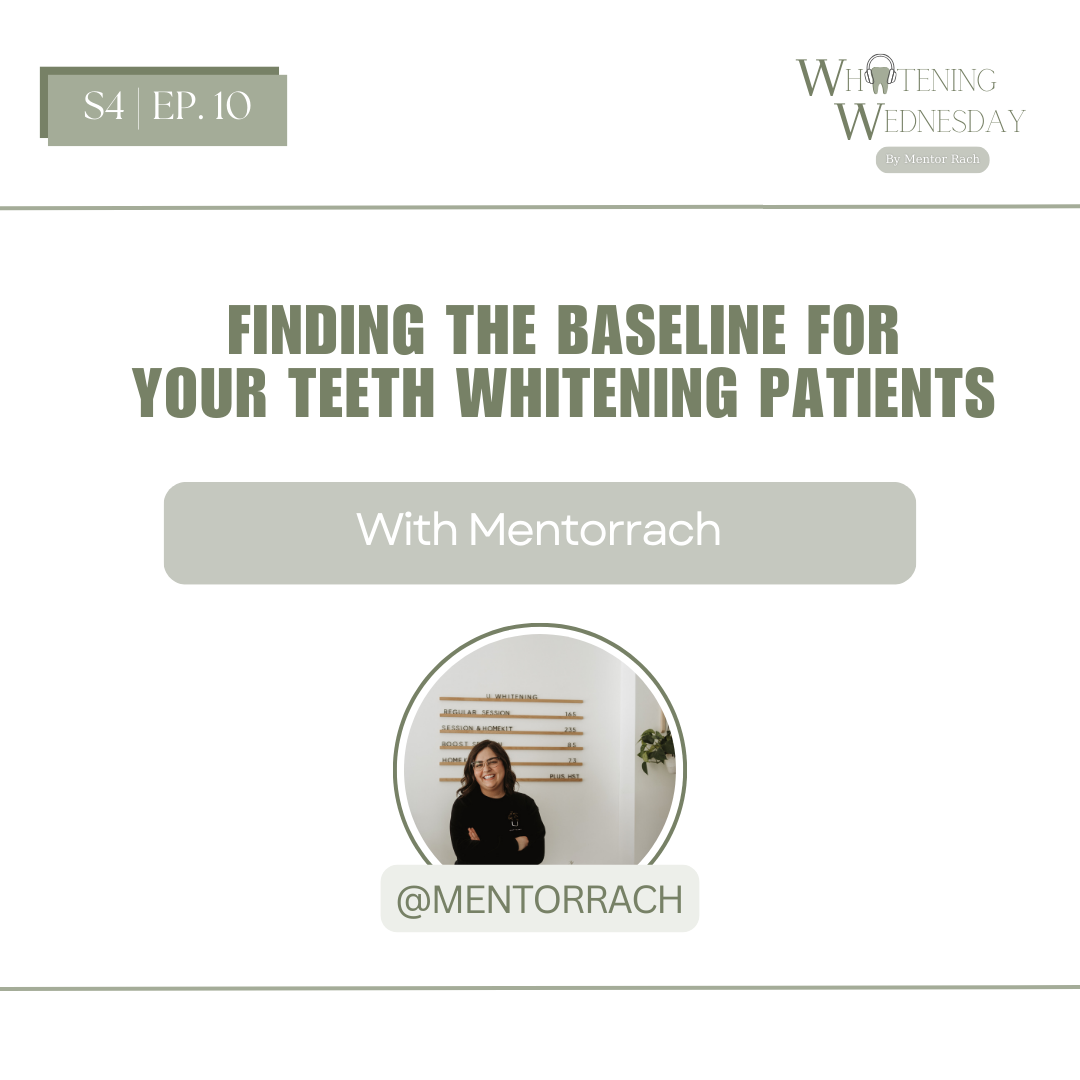 Whitening Wednesday | Season 4, Episode 10 : Finding The Baseline For Your Teeth Whitening Patients