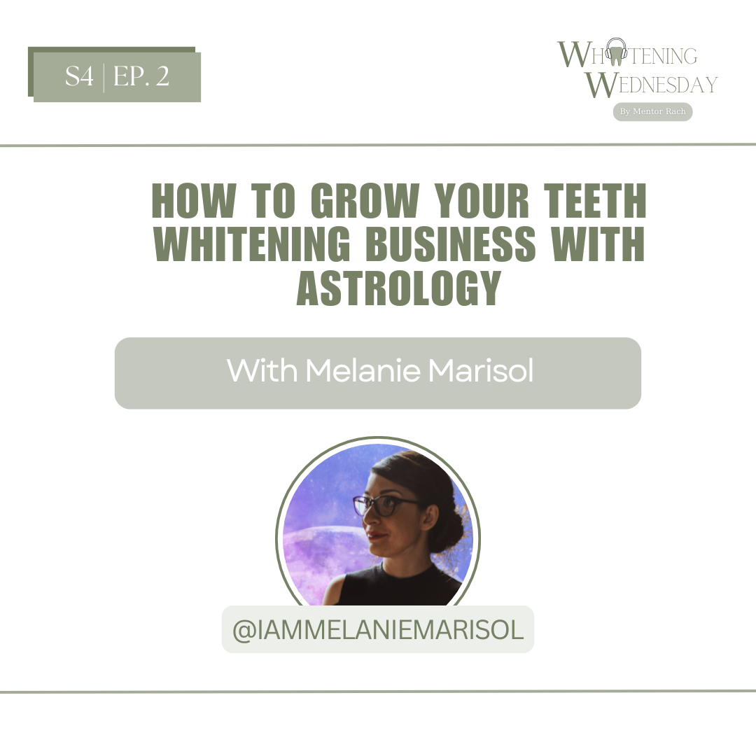 Whitening Wednesday | Season 4, Episode 2: How To Grow Your Teeth Whitening Business With Business Astrology