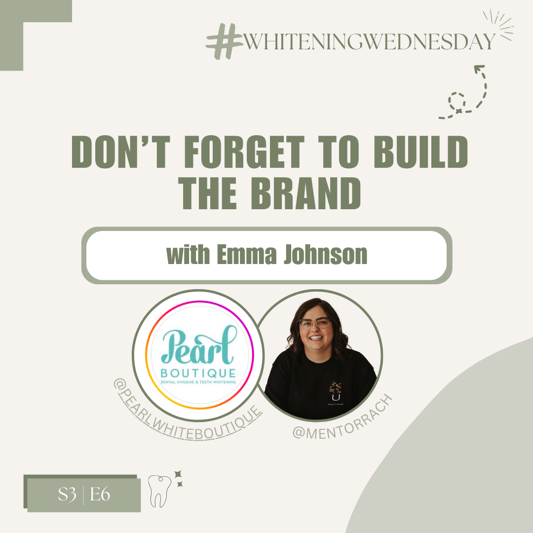 Whitening Wednesday | Season 3, Episode 6- Don't Forget To Build The Brand