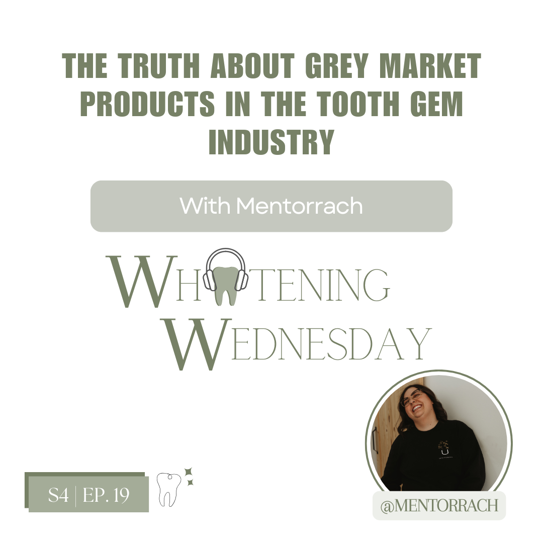 🎙️ Whitening Wednesday - Season 4, Episode 19 The Truth About Grey Market Products in the Tooth Gem Industry