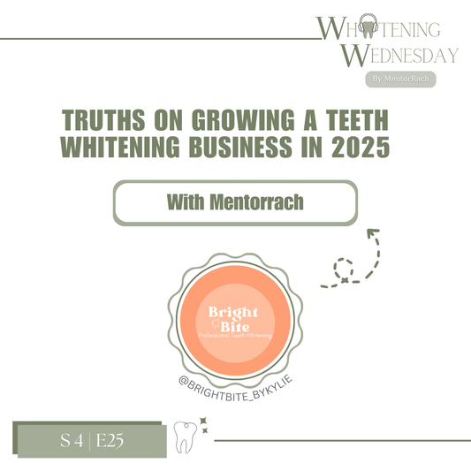 🎙️ Season 4, Episode 25 — Truths on Growing a Teeth Whitening Business in 2025